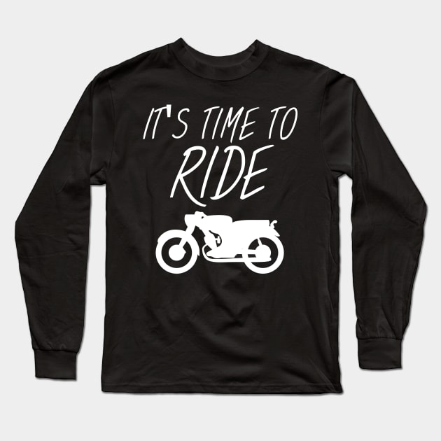 Motorbike Its time to ride Long Sleeve T-Shirt by maxcode